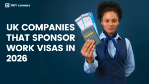 UK Visa Sponsorship Jobs 2026: Top UK Companies Offering Sponsorship Opportunities